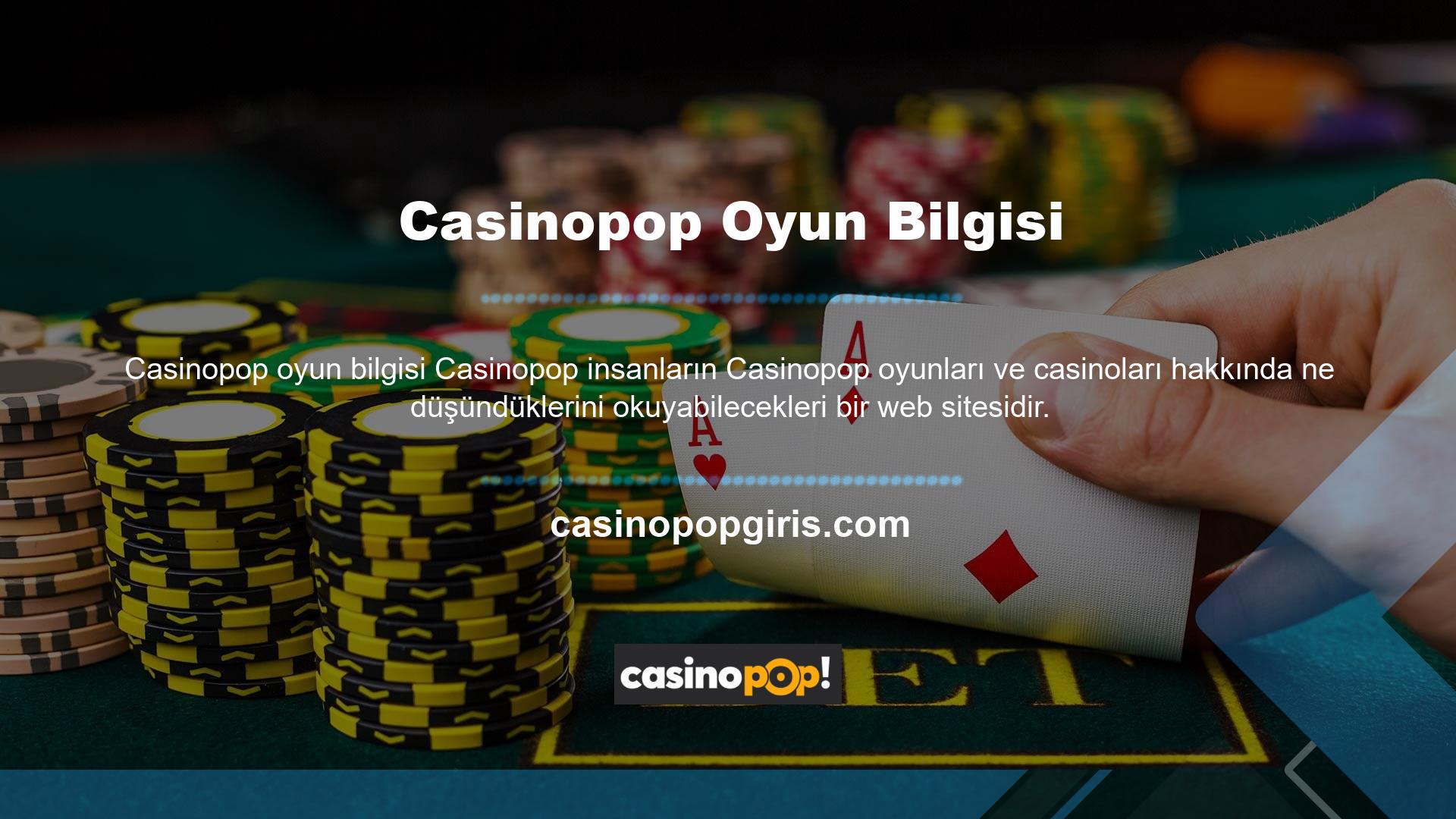 Casinopop web sitesinin kullanıcıları için yararlı ve eğlenceli olduğundan ve onlara mümkün olan en iyi oyun ve casino deneyimini sunabileceğinden emin olmak istiyor